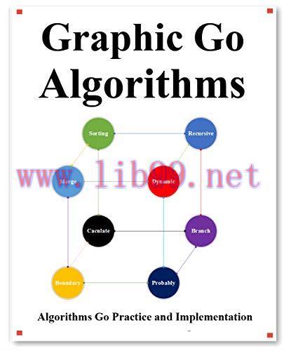 [FOX-Ebook]Graphic Go Algorithms: Graphically learn data structures and algorithms better than ...
