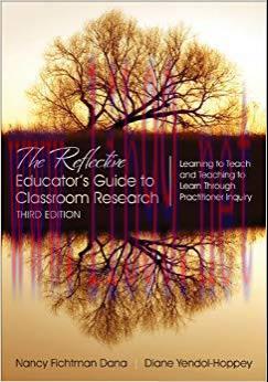 The Reflective Educator&rsquo;s Guide to Classroom Research: Learning to Teach and Teaching to Learn ...