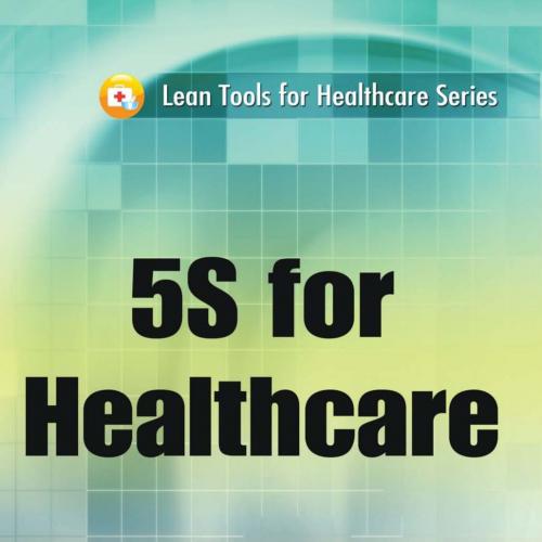 5S for Healthcare (Lean Tools for Healthcare Series) - J. Michael Rona Consulting Group LLC