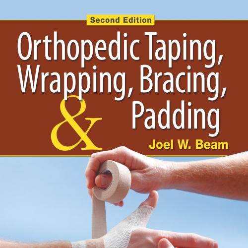 Orthopedic Taping, Wrapping, Bracing and Padding