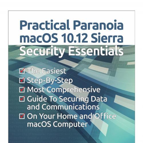 Practical Paranoia macOS 10 12 Sierra Security Essentials B01J8YBCMI