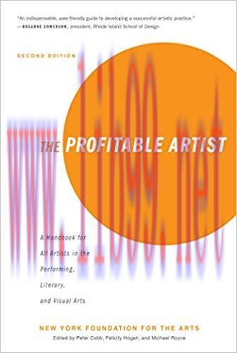 The Profitable Artist: A Handbook for All Artists in the Performing, Literary, and Visual Arts ...