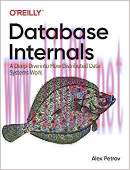 Database Internals: A Deep Dive into How Distributed Data Systems Work 1st Edition,