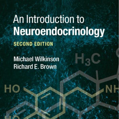 Introduction to Neuroendocrinology, 2nd Edition, An - Michael Wilkinson & Richard E. Brown
