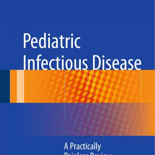 Pediatric Infectious Disease A Practically Painless Review