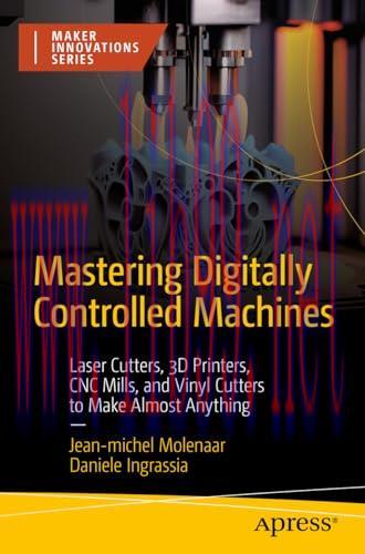 [FOX-Ebook]Mastering Digitally Controlled Machines: Laser Cutters, 3D Printers, Cnc Mills, and ...