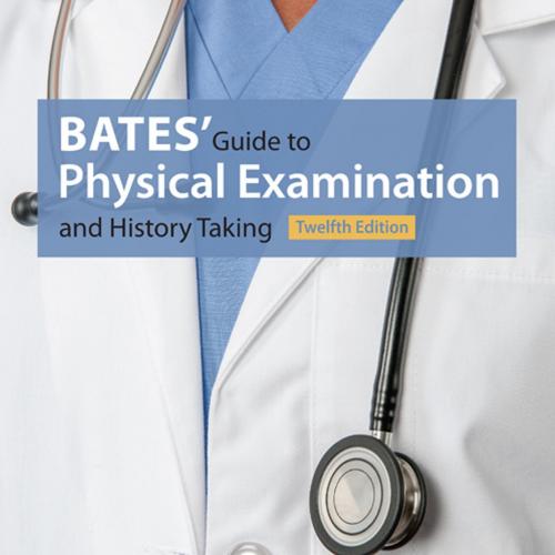 Bates&rsquo; Guide to Physical Examination and History Taking,12th Twelfth Edition - Lynn S. Bickley