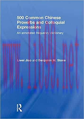 500 Common Chinese Proverbs and Colloquial Expressions: An Annotated Frequency Dictionary (Chin...