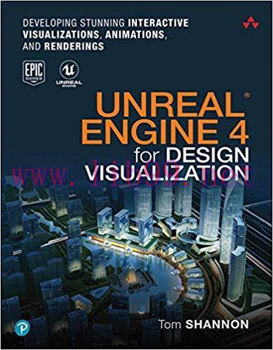 Unreal Engine 4 for Design Visualization: Developing Stunning Interactive Visualizations, Anima...