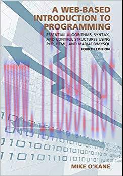 A Web-Based Introduction to Programming: Essential Algorithms, Syntax, and Control Structures U...
