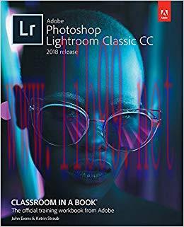 Adobe Photoshop Lightroom Classic CC Classroom in a Book (2018 release) 1st Edition,
