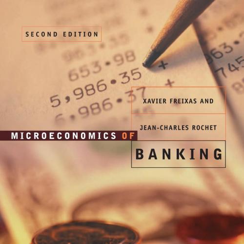 Microeconomics of Banking, 2nd Edition - Freixas, Xavier.; Rochet, Jean-Charles_