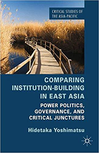 (PDF)Comparing Institution-Building in East Asia Power Politics, Governance, and Critical Junct...