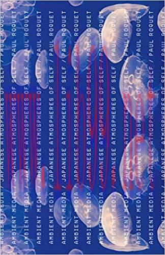 Ambient Media: Japanese Atmospheres of Self 3rd ed. Edition,