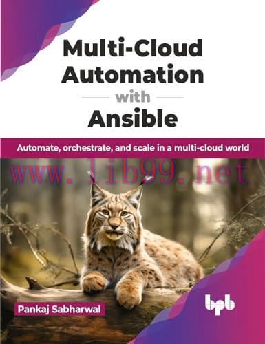 [FOX-Ebook]Multi-Cloud Automation with Ansible: Automate, orchestrate, and scale in a multi-clo...