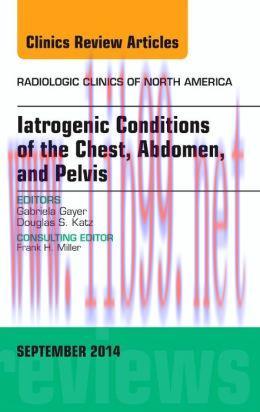 [AME]Iatrogenic Conditions of the Chest, Abdomen, and Pelvis, An Issue of Radiologic Clinics of...