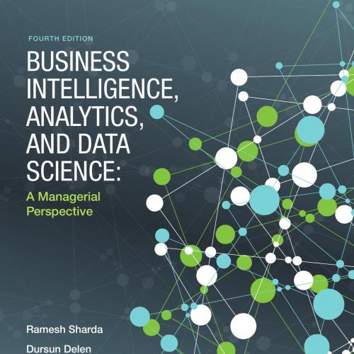 Business Intelligence, Analytics, and Data Science A Managerial Perspective 4th Edition - Rames...