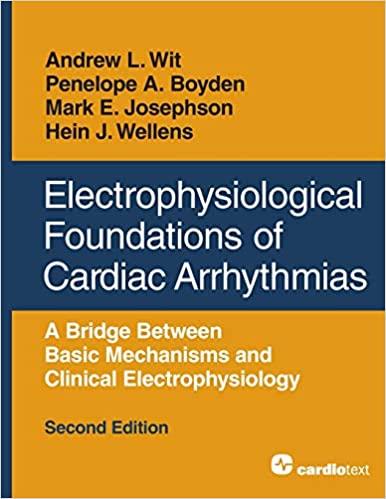 Electrophysiological Foundations of Cardiac Arrhythmias 2nd Edition