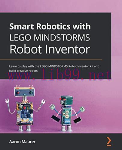 [FOX-Ebook]Smart Robotics with LEGO MINDSTORMS Robot Inventor: Learn to play with the LEGO MIND...