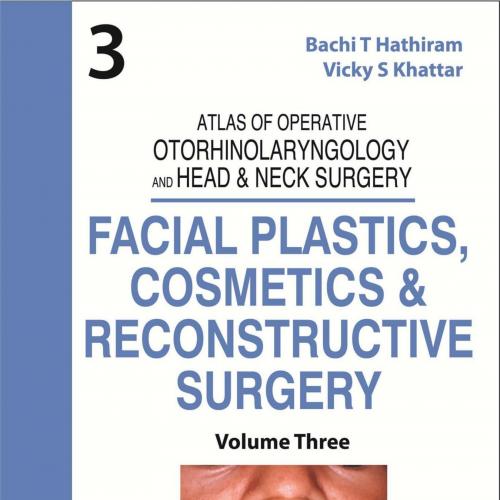 Atlas of Operative Otorhinolaryngology and Head & Neck Surgery-Volume 3 - Wei Zhi