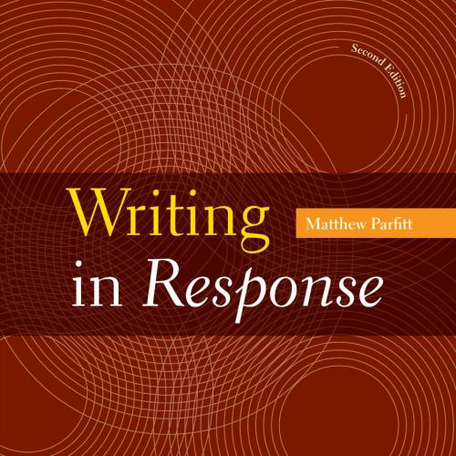 Writing in Response 2nd Edition by Matthew Parfitt