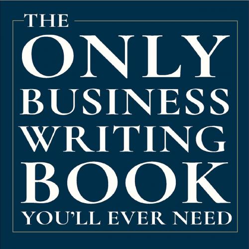 The Only Business Writing Book You&rsquo;ll Ever Need