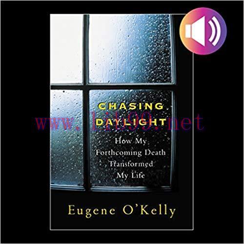 Chasing Daylight:How My Forthcoming Death Transformed My Life 1st Edition,
