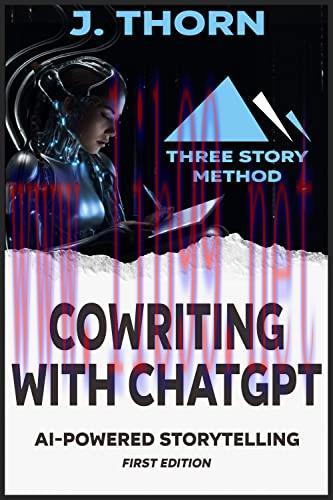 [FOX-Ebook]Three Story Method: Cowriting with ChatGPT: AI-Powered Storytelling