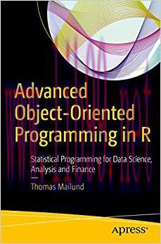 Advanced Object-Oriented Programming in R: Statistical Programming for Data Science, Analysis a...
