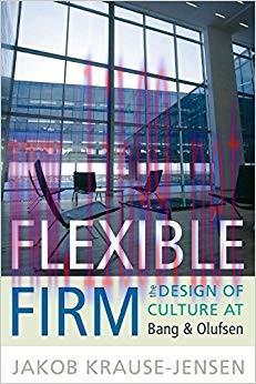 (PDF)Flexible Firm: The Design of Culture at Bang & Olufsen 1st Edition