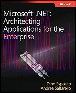 Microsoft .NET &ndash; Architecting Applications for the Enterprise: Architecting Applications for th...