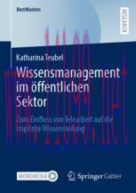 [PDF]Wissensmanagement im &ouml;ffentlichen Sektor: Zum Einfluss von Telearbeit auf die implizite Wi...