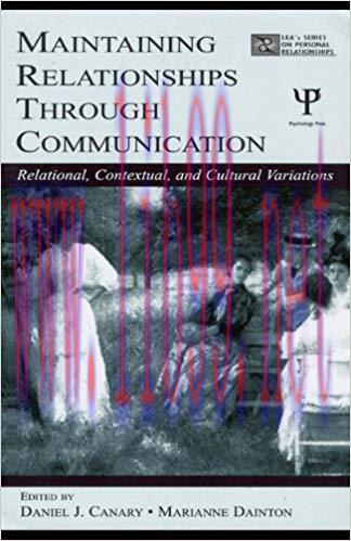 Maintaining Relationships Through Communication: Relational, Contextual, and Cultural Variation...