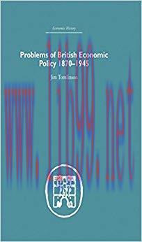 Problems of British Economic Policy, 1870-1945 1st Edition,