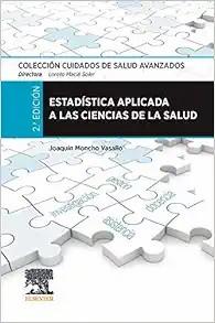 [AME]Estad&iacute;stica aplicada a las ciencias de la salud: Colecci&oacute;n Cuidados de Salud Avanzados, 2n...