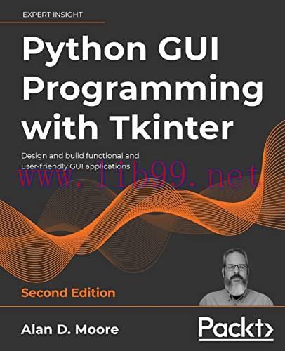 [FOX-Ebook]Python GUI Programming with Tkinter: Develop responsive and powerful GUI application...