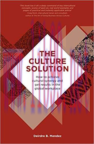 The Culture Solution: How to Achieve Cultural Synergy and Get Results in the Global Workplace