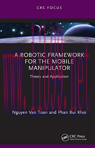 [FOX-Ebook]A Robotic Framework for the Mobile Manipulator: Theory and Application