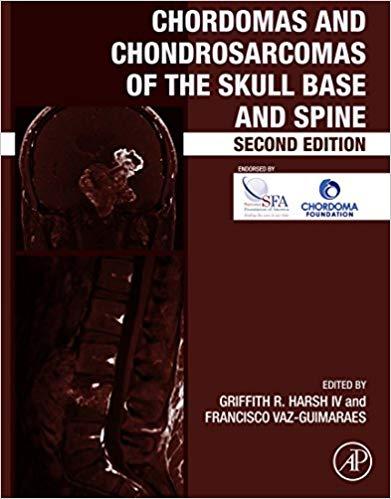 Chordomas and Chondrosarcomas of the Skull Base and Spine 2nd Edition