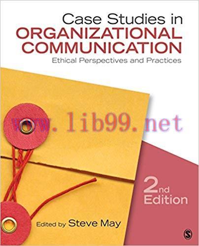 Case Studies in Organizational Communication: Ethical Perspectives and Practices 2nd Edition,