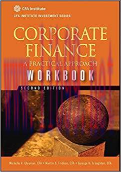 Corporate Finance Workbook: A Practical Approach (CFA Institute Investment Series Book 43) 2nd ...