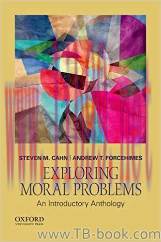 Exploring Moral Problems: An Introductory Anthology 1st Edition by Steven M. Cahn