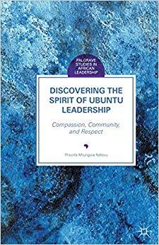(PDF)Discovering the Spirit of Ubuntu Leadership Compassion, Community, and Respect (Palgrave S...