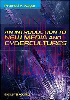 An Introduction to New Media and Cybercultures 1st Edition,