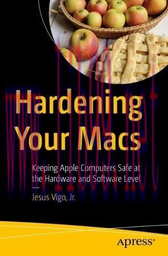 [FOX-Ebook]Hardening Your Macs: Keeping Apple Computers Safe at the Hardware and Software Level