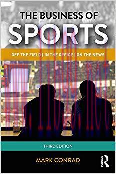 The Business of Sports: Off the Field, in the Office, on the News (Routledge Communication) 3rd...
