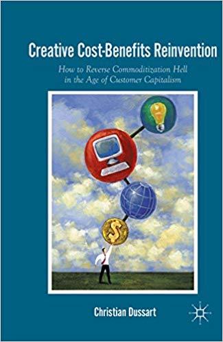 (PDF)Creative Cost-Benefits Reinvention How to Reverse Commoditization Hell in the Age of Custo...