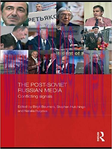 The Post-Soviet Russian Media: Conflicting Signals (BASEES/Routledge Series on Russian and East...