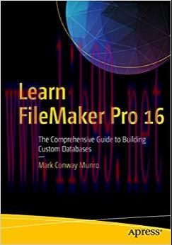 Learn FileMaker Pro 16: The Comprehensive Guide to Building Custom Databases 1st ed. Edition,