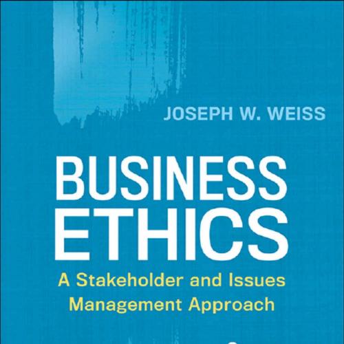 Business Ethics A Stakeholder and Issues Management Approach